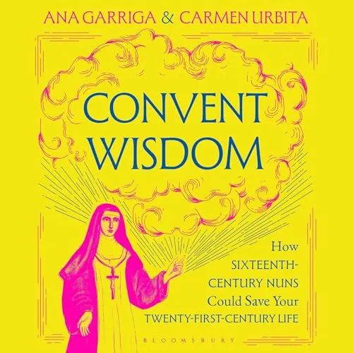 Convent Wisdom By Ana Garriga, Carmen Urbita